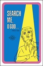 Search Me, O God…. Psalm 139:23