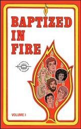 Baptized in Fire, Volume I