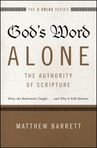 God’s Word Alone—The Authority of Scripture (The 5 Solas Series)