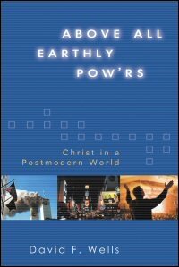 Above All Earthly Pow’rs: Christ in a Postmodern World
