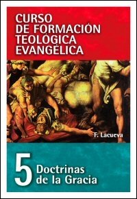 Doctrinas de la Gracia (Curso de formación teológica evangélica, vol. 5)
