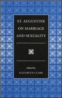 St. Augustine on Marriage and Sexuality