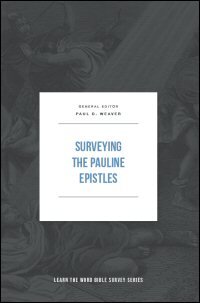 Surveying the Pauline Epistles (Learn the Word Bible Survey Series)