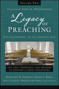 A Legacy of Preaching, Volume Two: Enlightenment to the Present Day