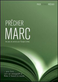 Prêcher Marc: Des plans de sermons pour l’Évangile de Marc