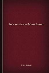 Four Years under Marse Robert