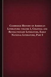 Cambridge History of American Literature: Volume 1, Colonial and ...