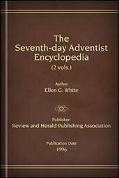 The Seventh-day Adventist Encyclopedia, 2 vols.