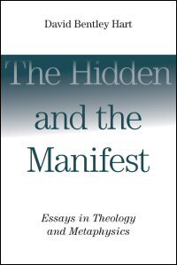 The Hidden and the Manifest: Essays in Theology and Metaphysics