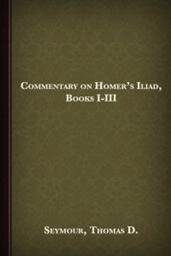Commentary on Homer’s Iliad, Books I-III (English)