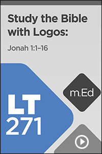 LT271 Study the Bible with Logos: Jonah 1 (Videos)