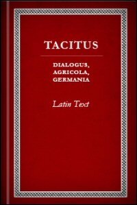 Tacitus: Dialogus, Agricola, Germania: Latin Text