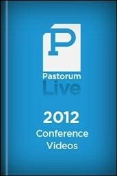 Pastorum Live 2012 Conference Videos