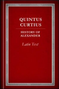 History of Alexander, Volumes I & II: Books III–X: Latin Text