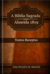 A Biblia Sagrada, Contendo o Novo e o Velho Testamento