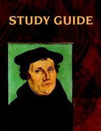 A Study Guide for Martin Luther’s Basic Theological Writings