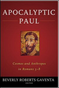 Apocalyptic Paul: Cosmos and Anthropos in Romans 5–8