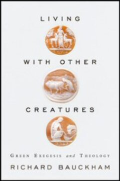 Living with Other Creatures: Green Exegesis and Theology