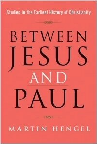 Between Jesus and Paul: Studies in the Earliest History of Christianity