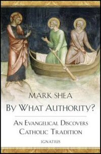 By What Authority?: An Evangelical Discovers Catholic Tradition