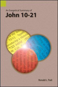 An Exegetical Summary of John 10–21