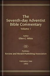 The Seventh-day Adventist Bible Commentary, Volume 1