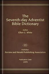 The Seventh-day Adventist Bible Dictionary