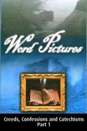 A Workman Approved by God: Creeds, Confessions and Catechisms, Part 1
