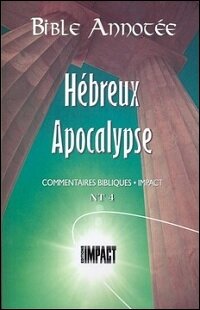 Les notes de la Bible annotée (N.T. 4) Hébreux à Apocalypse