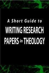 A Short Guide to Writing Research Papers in Theology