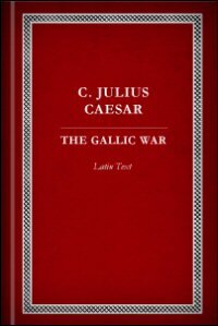 The Gallic War: Latin Text