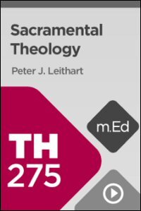 TH275 Sacramental Theology (Videos)
