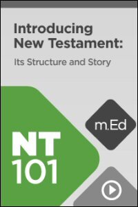 NT101 Introducing New Testament: Its Structure and Story (Videos)