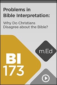 BI173 Problems in Bible Interpretation: Why Do Christians Disagree about the Bible? (Videos)