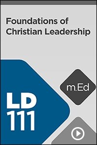 LD111 Foundations of Christian Leadership (Videos)