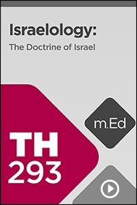TH293 Israelology: The Doctrine of Israel (Videos)