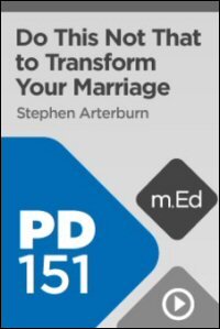 PD151 Do This Not That to Transform Your Marriage (Videos)