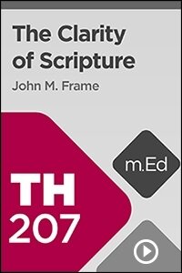 TH207 The Clarity of Scripture (Videos)