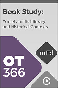 OT366 Book Study: Daniel and Its Literary and Historical Contexts (Videos)