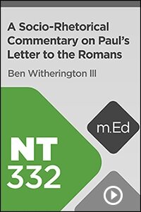 NT332 A Socio-Rhetorical Commentary on Paul’s Letter to the Romans (Videos)
