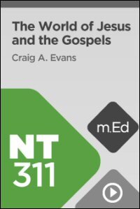 NT311 The World of Jesus and the Gospels (Videos)