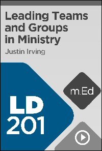 LD201 Leading Teams and Groups in Ministry (Videos)
