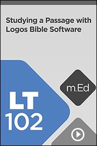 LT102 Studying a Passage with the Logos Bible Study App (Videos)