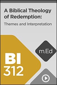 BI312 A Biblical Theology of Redemption: Themes and Interpretation (Videos)