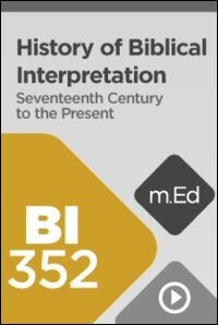 BI352 History of Biblical Interpretation II: Seventeenth Century through the Present (Videos)