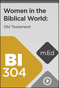 BI304 Women in the Biblical World: Old Testament (Videos)