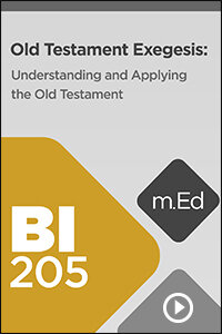 BI205 Old Testament Exegesis: Understanding and Applying the Old Testament (Videos)