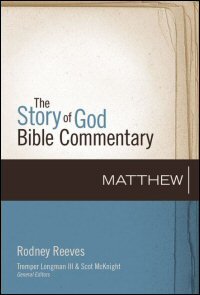 Matthew (The Story of God Bible Commentary | SGBC)
