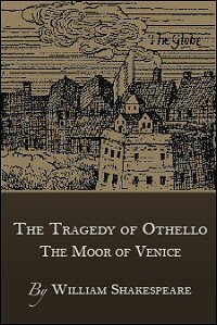 The Tragedy of Othello: The Moor of Venice