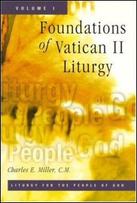 Liturgy for the People of God: A Trilogy, Volume One: Foundations of Vatican II Liturgy
